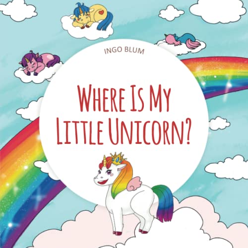 Where Is My Little Unicorn: A Funny Seek-And-Find Book for Kids Ages 2+ (Where is...? - First Words Series)