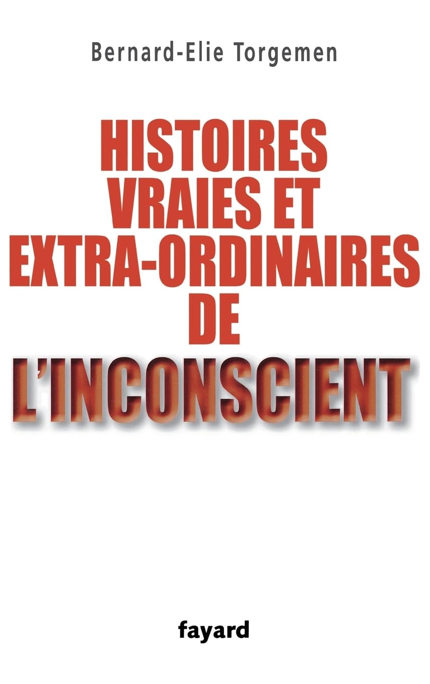 Histoires vraies et extraordinaires de l'inconscient