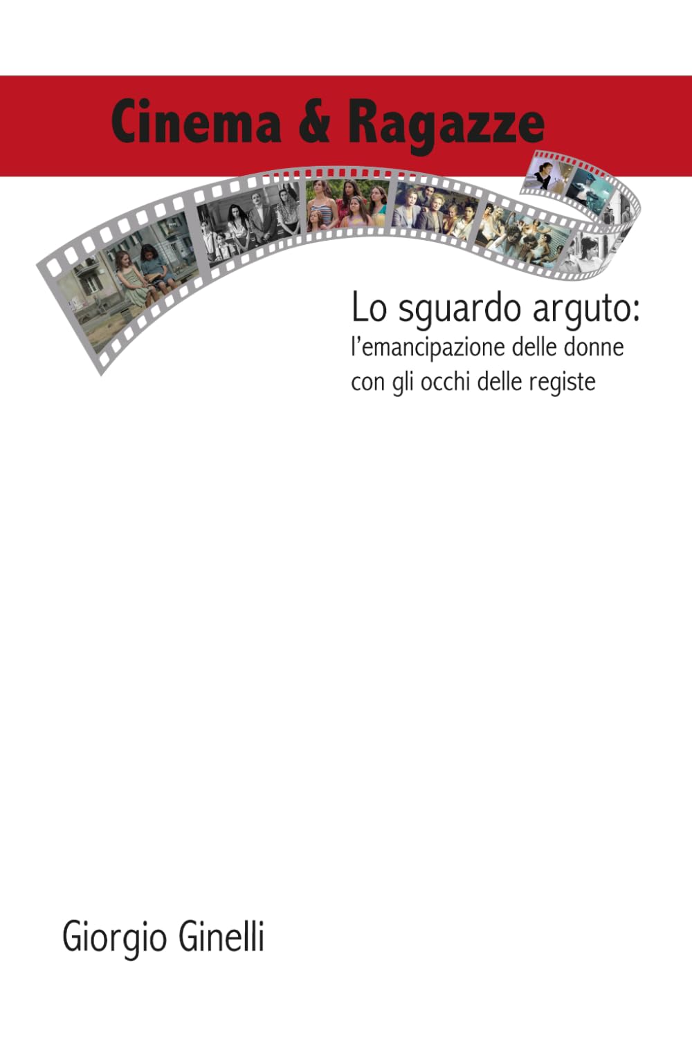 Cinema & Ragazze: Lo sguardo arguto: l’emancipazione delle donne con gli occhi delle registe (Cinema & Storia)