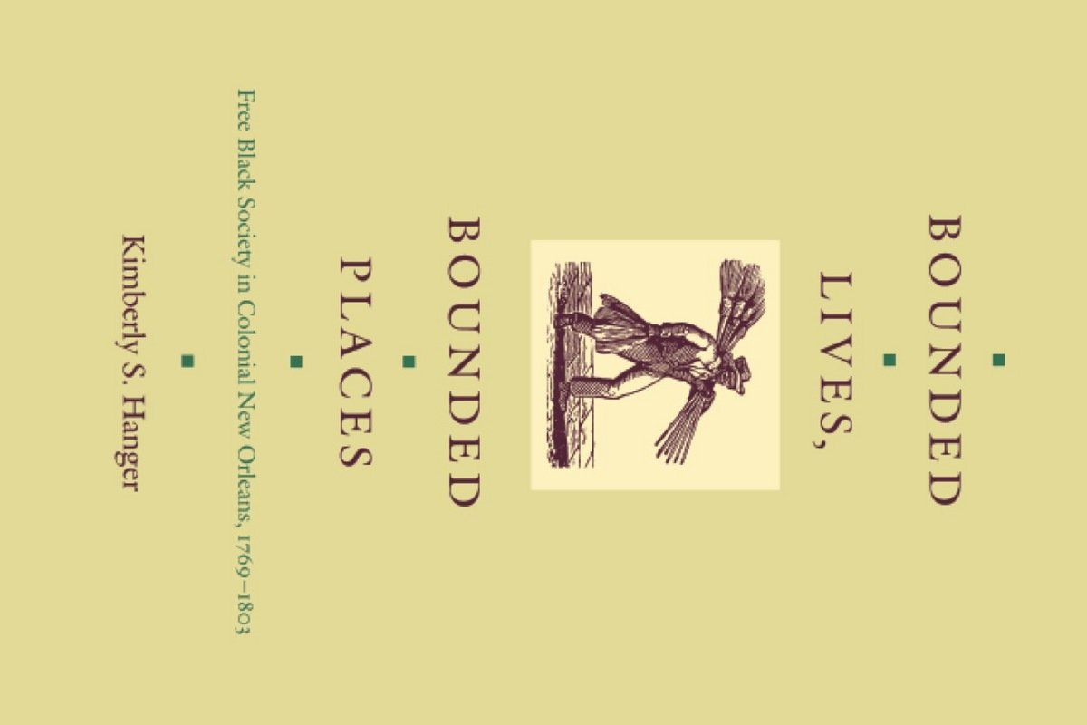 Bounded Lives, Bounded Places: Free Black Society in Colonial New Orleans, 1769–1803