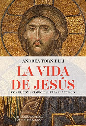 LA VIDA DE JESÚS. Con el comentario del papa Francisco.: 32 (Espiritualidad)