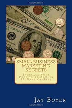 Paperback Small Business Marketing Secrets: Increase Your Profits by 20% in 90 Days or Less Book
