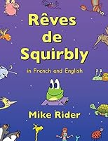 Rêves de Squirbly: In French and English 1507807457 Book Cover