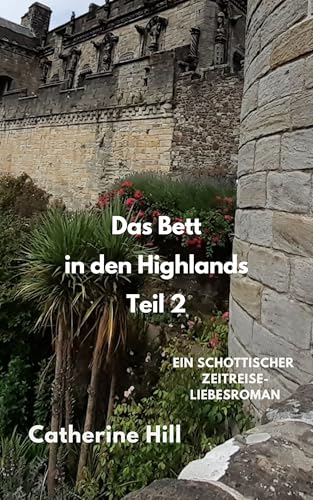 Das Bett in den Highlands Teil 2: Ein schottischer Zeitreise-Liebesroman (Zeitportal 1) (Zeitreise in den Highlands)