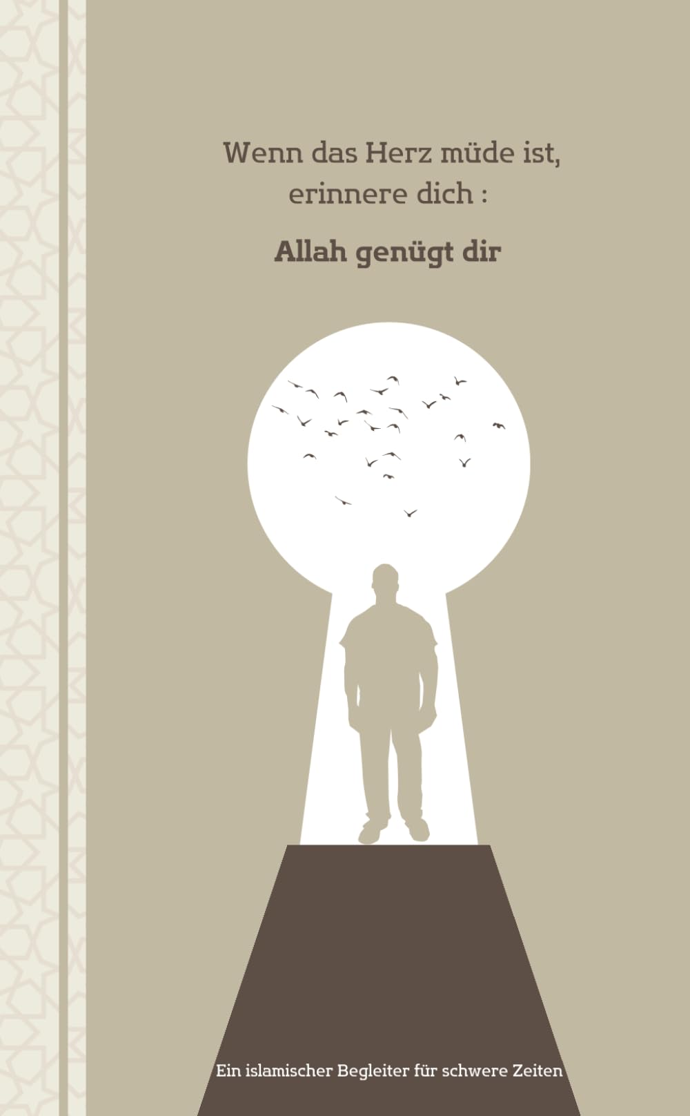 Wenn das Herz müde ist, erinnere dich : Allah genügt dir: Ein islamischer Begleiter für schwere Zeiten