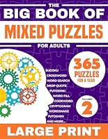 The Big Book Of Mixed Puzzles For Adults Volume 2: 365 Puzzles For a Year. Relaxing and Fun Large Print Variety Activity Book For Adults with 21 Types ... Mazes and more. (Variety Puzzles For Adults) B0DC4PY2NJ Book Cover