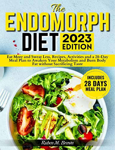 The Endomorph Diet: Eat More and Sweat Less. Recipes, Activities and a 28-Day Meal Plan to Awaken Your Metabolism and Burn Body Fat without Sacrificing Taste The Endomorph Diet: Eat More and Sweat Less. Recipes, Activities and a 28-Day Meal Plan to Awaken Your Metabolism and Burn Body Fat without Sacrificing Taste