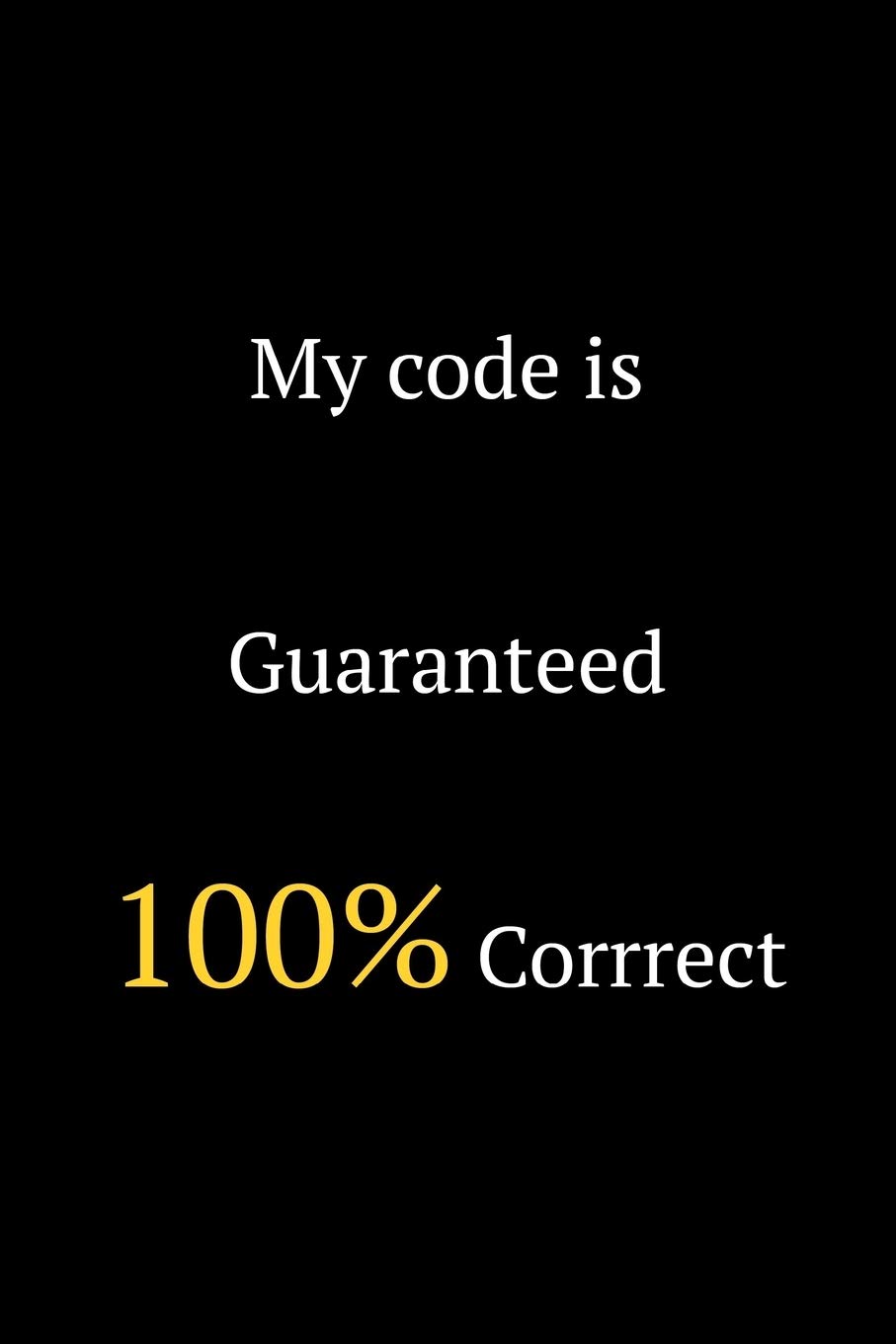 My Code is Guaranteed: Software Developer Lined Notebook Gift Journal Daily Planner Diary 6"x 9" Geek Programmer Blank Funny Book 100 Page