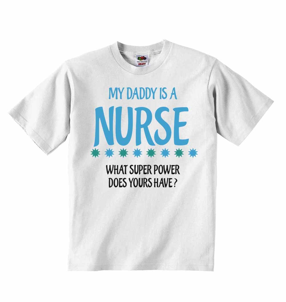 2PersonalMy Daddy Is A Nurse What Super Power Does Yours Have? - Boys Girls T-shirt Personalised Tees Unisex Tshirt Clothing - White - 2-3 Years