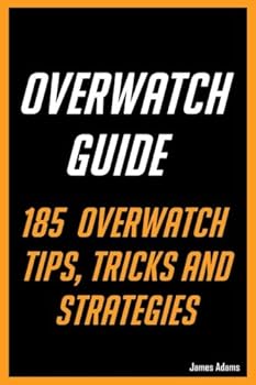 Paperback Overwatch Guide: 185 Overwatch Tips, Tricks and Strategies Book