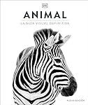Animal: La guía visual definitiva (Enciclopedia vi...: 