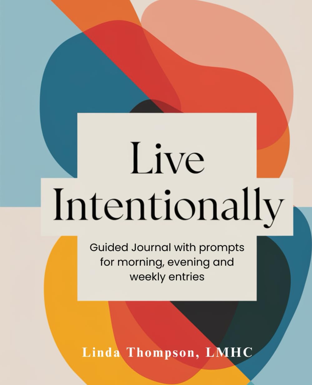 Live Intentionally: Guided Journal with prompts for morning, evening and weekly entries