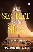 The Secret of the Sea: The Laws of Sea Healing 1643249711 Book Cover