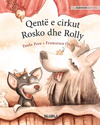 Qentë e cirkut Rosko dhe Rolly: Albanian Edition of "Circus Dogs Roscoe and Rolly"