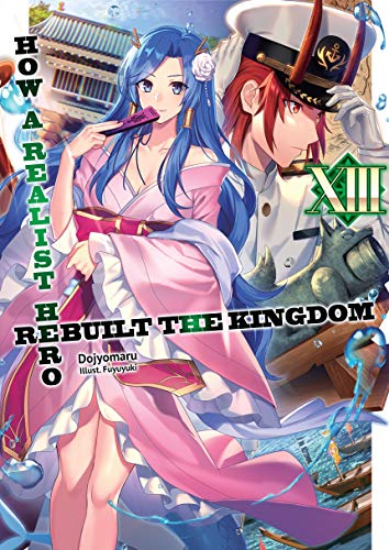How To Realist Hero Rebuilt The Kingdom How a Realist Hero Rebuilt the Kingdom: Volume 13 (English Edition