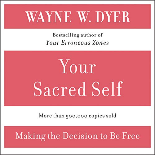 Dr. Wayne W. Dyer - Your Sacred Self
