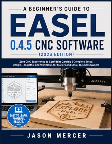 A BEGINNER’S GUIDE TO EASEL 0.4.5 CNC SOFTWARE (2026 EDITION...