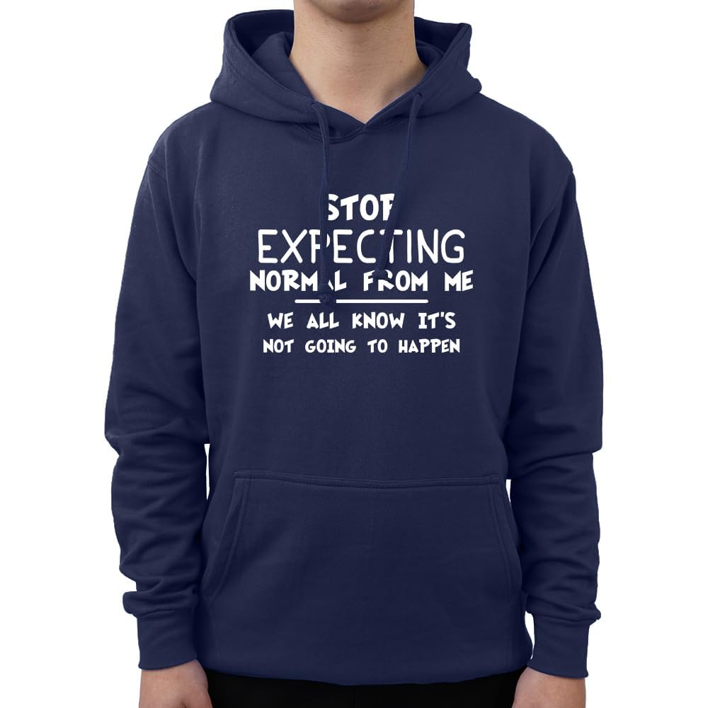 Graphic Impact Funny Stop Expecting Normal From Me We All Know Its not Going To Happen Sarcastic Witty Humor Novelty Teen Adults Unisex Hoodie(L, Navy)