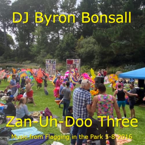 DJ Byron Bonsall - Zan-Uh-Doo Three (Music from Flagging in the Park 5-8-2016)