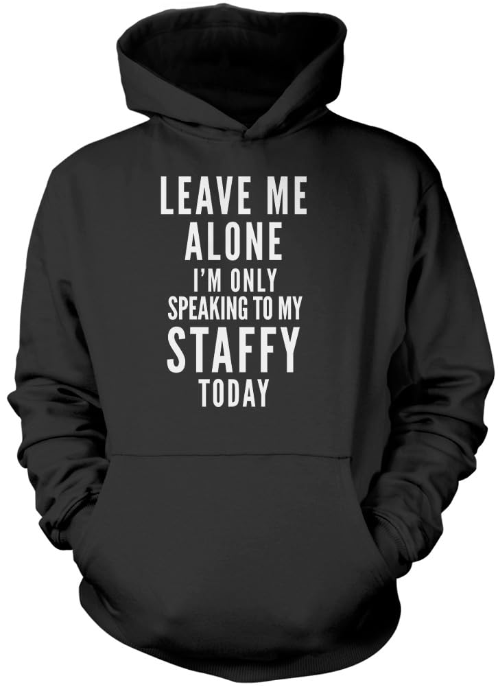 Hotscamp Boys Black Leave Me Alone I'm Only Talking To My Staffy Unisex Hoodie - X-Large