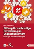 Bildung für nachhaltige Entwicklung im Englischunterricht: Grundlagen und Unterrichtsbeispiele