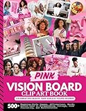 Pink Vision Board Clip Art Book For Black Teen Girls: 500+ Magazine-Style Images, Affirmations, Words, Quotes Used in Scrapbooking, Collage, Junk ... (Pink Vision Board Books For Teens)