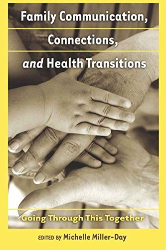 Family Communication, Connections, and Health Transitions: Going Through This Together (Health Communication)