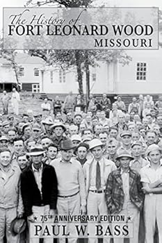 The History of Fort Leonard Wood, Missouri