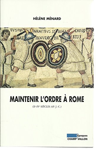 livre Maintenir l'ordre à Rome (IIe-IVe siècle après J-C)