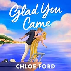 Glad You Came Audiobook By Chloe Ford cover art