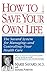 How to Save Your Own Life: The Eight Steps Only You Can Take to Manage and Control Your Health Care