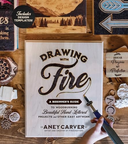 Drawing with Fire: A Beginner’s Guide to Woodburning Beautiful Hand-Lettered Projects and Other Easy Artwork