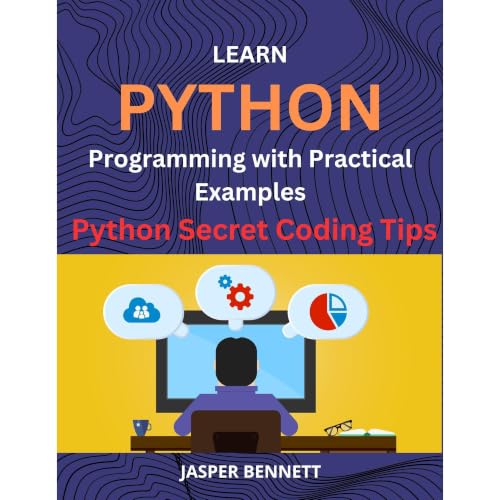 Learn Python Programming with Practical Examples (Authored by Jasper Bennett)