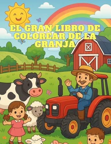 El Gran Libro de Colorear de la Granja – 50 Imágenes Divertidas para Niños de 1 a 6 Años (El Gran Libro de Tractores para Niños)