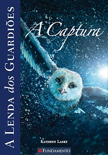 A Captura - Volume 1. Coleção A Lenda dos Guardiões