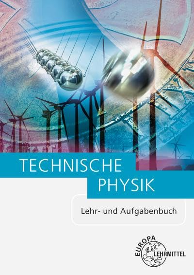 Technische Physik: Lehr- und Aufgabenbuch: Lehr- und Aufgabenbuch Gesamtband (Bibliothek des Technischen Wissens)