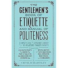 The Gentlemans Book of Etiquette and Manual of Politeness Paperback February 1, 2015