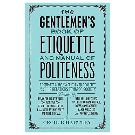 The Gentleman's Book of Etiquette and Manual of Politeness