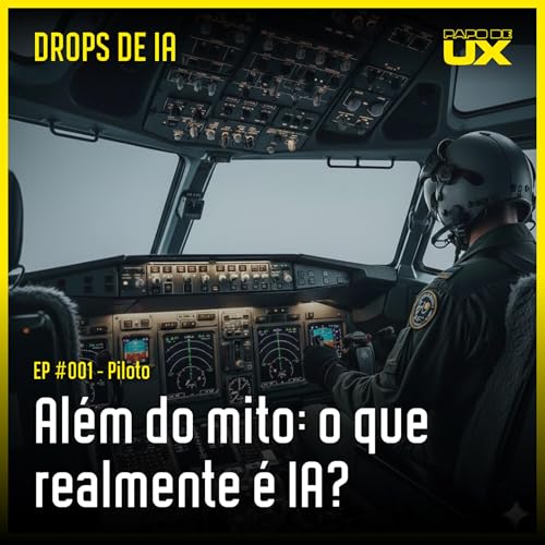 Além do mito: o que realmente é IA? | Drops de IA #001