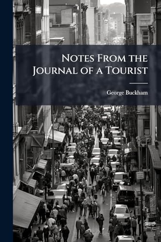 Notes From the Journal of a Tourist