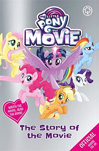 Orchard Books My Little Pony The Movie: The Story of the Movie