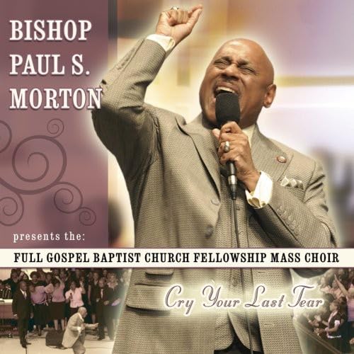 Cry Your Last Tear [Audio CD] Bishop Morton Paul S. Morton & Fgbcf; Bishop Paul S. Morton, Sr.; Bishop Paul S. Morton Sr.; Leon Lewis; Kenneth Mosley; Vashawn Mitchell; Deon Kipping; Derrieux Edgecomb; Javier Sol s; Trenton Phillips; Darrell Freeman; Rick Watford; Calvin Rodgers; Carlas Whigham and Elvin D. Ross