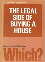 The legal side of buying a house (A Consumer publication) 0852021127 Book Cover