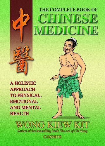 Complete Book of Chinese Medicine: A Holistic Approach to Physical, Emotional and Mental Health by Wong Kiew Kit (2002-01-01)