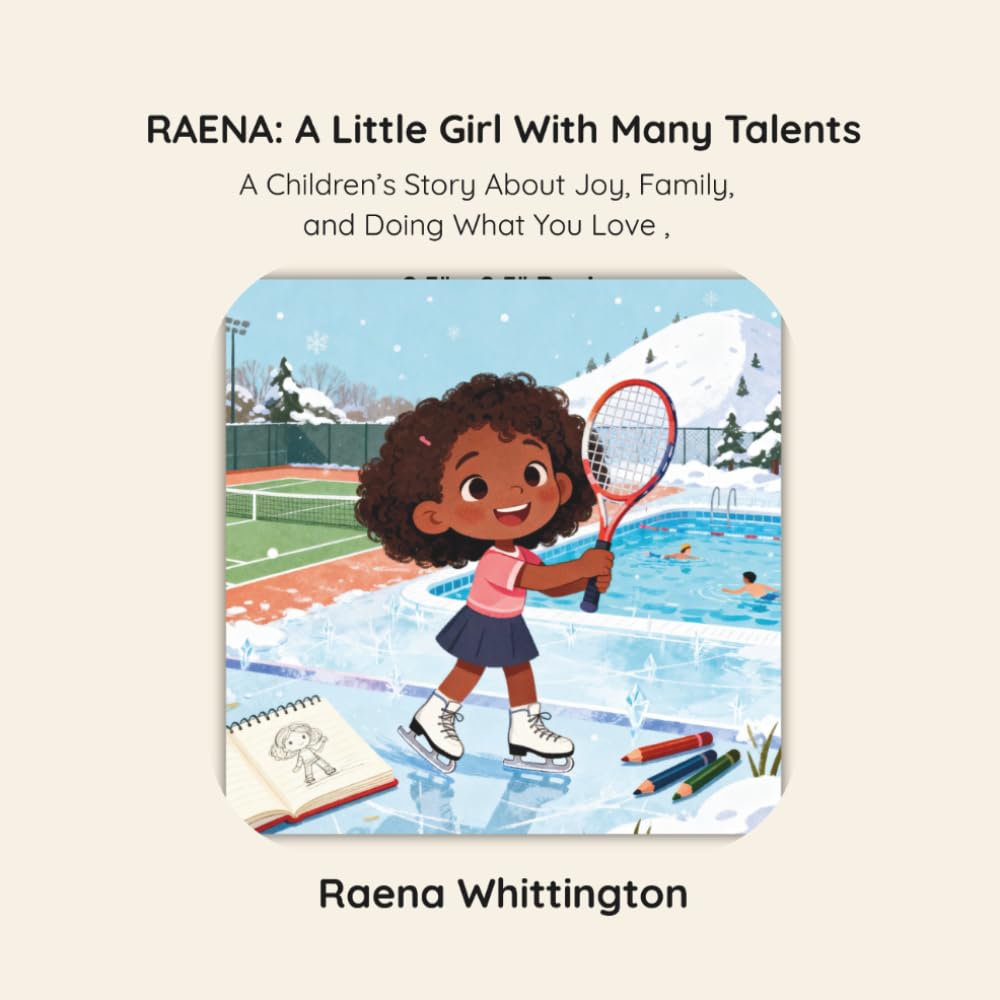 Raena: A Little Girl with Many Talents: A Children's Story About Joy, Family, and Doing What You Love