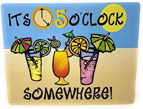 It's 5 o'clock.Somewhere - Funny Tin Sign