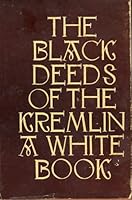 Black Deeds of the Kremlin, The : A White Book - Volume 1, Book of Testimonies B000ZDMBBS Book Cover