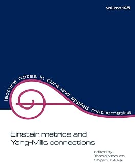 Einstein Metrics and Yang-Mills Connections: Proceedings of the 27th Taniguchi International Symposium (Lecture Notes in Pure & Applied Mathematics, Band 145)