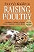 Storey's Guide to Raising Poultry, 4th Edition: Chickens, Turkeys, Ducks, Geese, Guineas, Game Birds (Storey’s Guide to Raising)