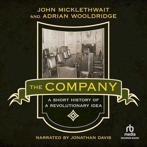 The Company | John Micklethwait, Adrian Wooldridge
